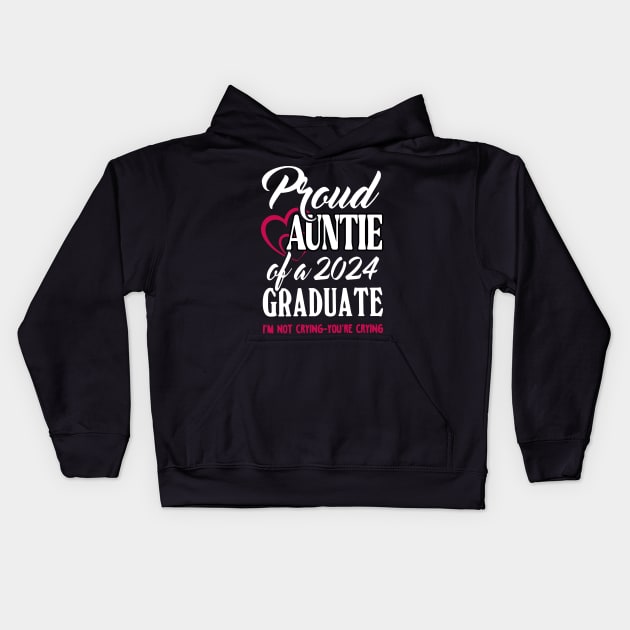 Proud Auntie Of A 2024 Graduate Not Crying Funny Graduation Kids Hoodie by SuperMama1650